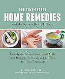 500 Time-Tested Home Remedies and the Science Behind Them:...