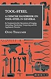 Tool-Steel - A Concise Handbook on Tool-Steel in General -...