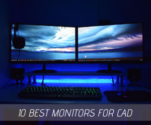 10 Best Monitors For CAD