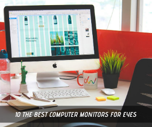 10 Best Computer Monitors for Eyes In 2021: Ultimate Review & Buying Guide 1 10 Computer Monitors for Eyes