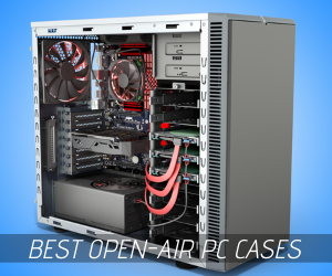 Best Open Air PC Cases