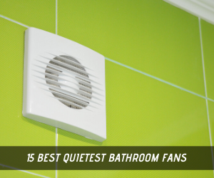 best quietest bathroom fans with light