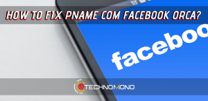 how to Fix Pname Com Facebook Orca Error